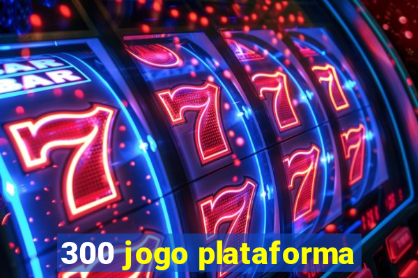 300 jogo plataforma